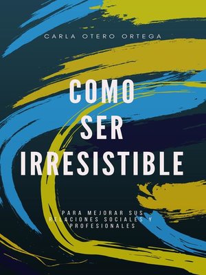 cover image of Como ser irresistible
